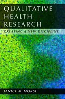 Kvalitatívny výskum v zdravotníctve: Vytváranie novej disciplíny - Qualitative Health Research: Creating a New Discipline