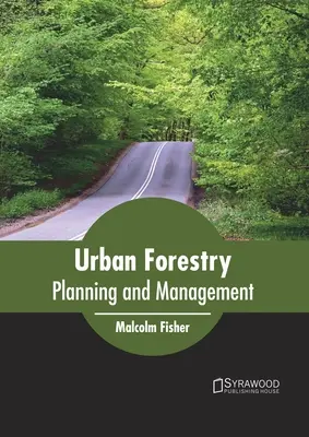 Mestské lesníctvo: Lesné hospodárstvo: plánovanie a manažment - Urban Forestry: Planning and Management