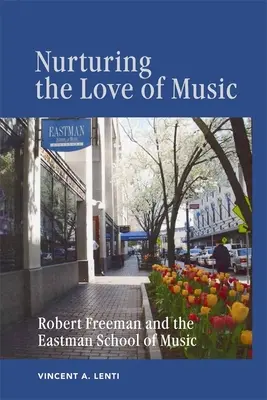 Pestovanie lásky k hudbe: Robert Freeman a Eastmanova hudobná škola - Nurturing the Love of Music: Robert Freeman and the Eastman School of Music