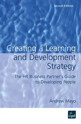 Vytvorenie stratégie vzdelávania a rozvoja: Príručka HR obchodného partnera pre rozvoj ľudí - Creating a Learning and Development Strategy: The HR Business Partner's Guide to Developing People