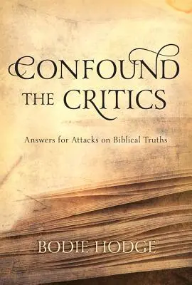 Zmätok s kritikmi: Odpovede na útoky na biblickú pravdu - Confound the Critics: Answers for Attacks on Biblical Truth