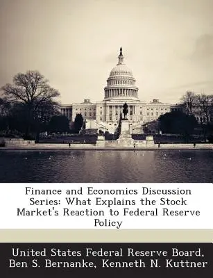 Diskusná séria o financiách a ekonomike: Čo vysvetľuje reakciu akciového trhu na politiku Federálneho rezervného systému - Finance and Economics Discussion Series: What Explains the Stock Market's Reaction to Federal Reserve Policy