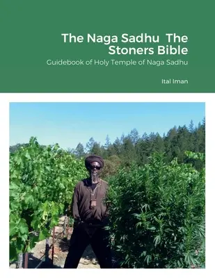 The Naga Sadhu The Stoners Bible: Sprievodca po svätom chráme Naga Sadhu - The Naga Sadhu The Stoners Bible: Guidebook of Holy Temple of Naga Sadhu