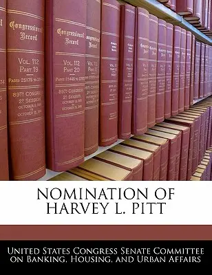 Nominácia Harveyho L. Pitta - Nomination of Harvey L. Pitt