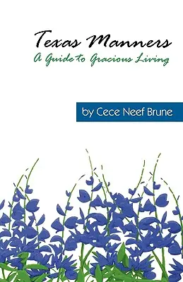 Texaské maniere: Sprievodca láskavým životom - Texas Manners: A Guide to Gracious Living