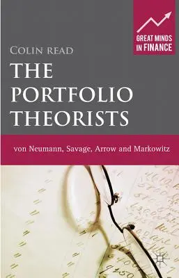 Teoretici portfólia: Von Neumann, Savage, Arrow a Markowitz - The Portfolio Theorists: Von Neumann, Savage, Arrow and Markowitz