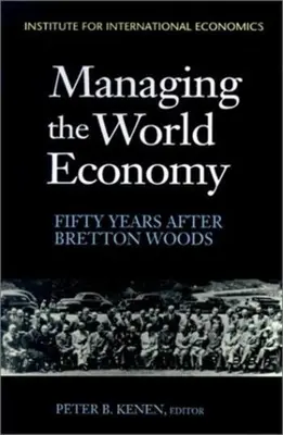 Riadenie svetového hospodárstva: Päťdesiat rokov po Bretton Woods - Managing the World Economy: Fifty Years After Bretton Woods