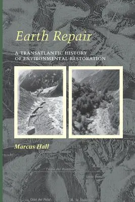 Oprava Zeme: Transatlantické dejiny obnovy životného prostredia - Earth Repair: A Transatlantic History of Environmental Restoration