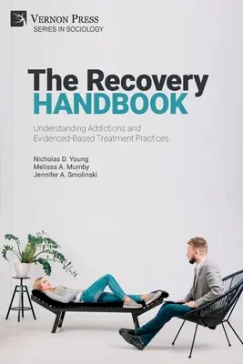 The Recovery Handbook: Pochopenie závislostí a liečebných postupov založených na dôkazoch - The Recovery Handbook: Understanding Addictions and Evidenced-Based Treatment Practices