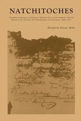 Natchitoches: Francois des Natchitoches v Louisii - Natchitoches: Translated Abstracts of Register Number Five of the Catholic Church Parish of St. Francois des Natchitoches in Louisia
