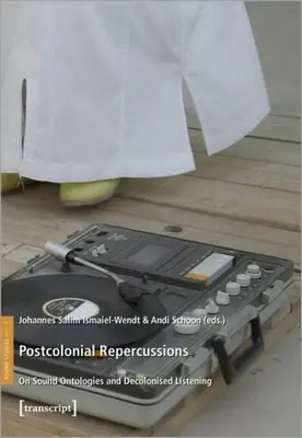 Postkoloniálne dôsledky: O zvukových ontológiách a dekolonizovanom počúvaní - Postcolonial Repercussions: On Sound Ontologies and Decolonised Listening
