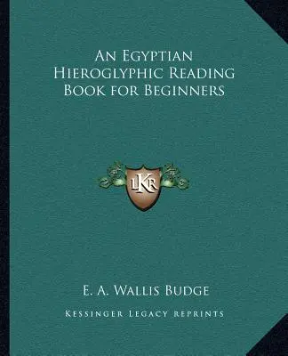Kniha na čítanie egyptských hieroglyfov pre začiatočníkov - An Egyptian Hieroglyphic Reading Book for Beginners