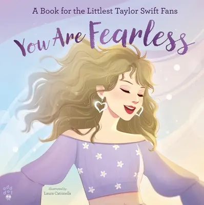 Si nebojácna: Kniha pre najmenších fanúšikov Taylor Swift - You Are Fearless: A Book for the Littlest Taylor Swift Fans