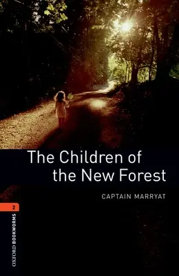 Oxford Bookworms Library: The Children of the New Forest (Deti z Nového lesa): Level 2: 700-Word Vocabulary - Oxford Bookworms Library: The Children of the New Forest: Level 2: 700-Word Vocabulary