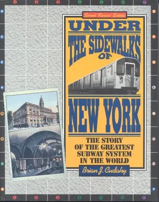 Pod chodníkmi New Yorku: Príbeh najväčšieho systému metra na svete - Under the Sidewalks of New York: The Story of the Greatest Subway System in the World