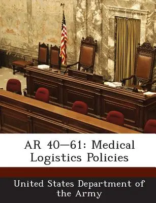 AR 40-61: Politiky zdravotníckej logistiky - AR 40-61: Medical Logistics Policies