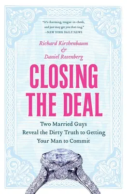 Uzavretie dohody: Dvaja ženatí muži odhaľujú špinavú pravdu o tom, ako prinútiť svojho muža k záväzku - Closing the Deal: Two Married Guys Reveal the Dirty Truth to Getting Your Man to Commit