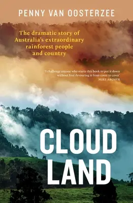 Krajina mrakov: Dramatický príbeh neobyčajného austrálskeho dažďového pralesa Ľudia a krajina - Cloud Land: The Dramatic Story of Australia's Extraordinary Rainforest People and Country
