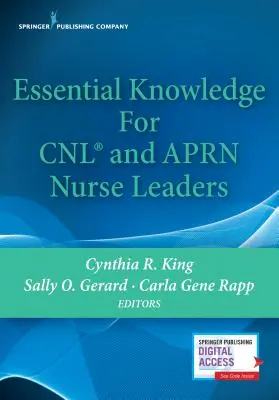 Základné vedomosti pre vedúce sestry v oblasti klinickej zdravotnej starostlivosti a ošetrovateľstva - Essential Knowledge for Cnl and Aprn Nurse Leaders