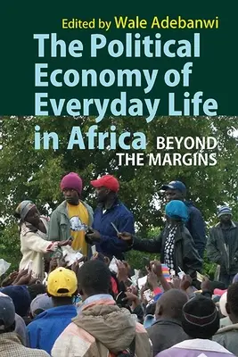 Politická ekonómia každodenného života v Afrike: Politická politika v Afrike: za hranicami - The Political Economy of Everyday Life in Africa: Beyond the Margins