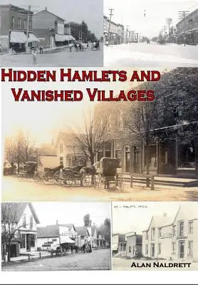 Skryté dedinky a zaniknuté obce Michiganu - Michigan's Hidden Hamlets and Vanished Villages