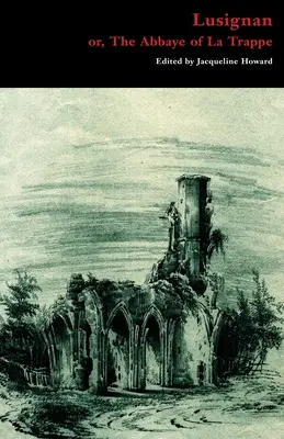 Lusignan; alebo opátstvo La Trappe - Lusignan; or, The Abbaye of La Trappe