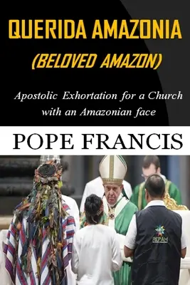 Querida Amazonia (Milovaná Amazonka): Posynodálna apoštolská exhortácia pre cirkev s amazonskou tvárou - Querida Amazonia (Beloved Amazon): Post-Synodal Apostolic Exhortation for a church with an Amazonian face