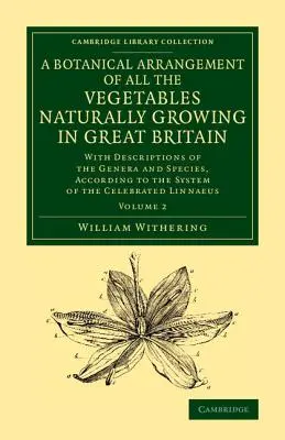 Botanické usporiadanie všetkých druhov zeleniny prirodzene rastúcich vo Veľkej Británii: S opismi rodov a druhov podľa systému - A Botanical Arrangement of All the Vegetables Naturally Growing in Great Britain: With Descriptions of the Genera and Species, According to the System