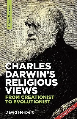 Náboženské názory Charlesa Darwina: od kreacionistu k evolucionistovi - Charles Darwin's religious views: from creationist to evolutionist