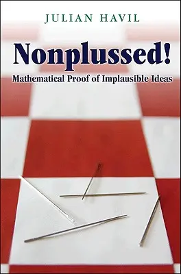 Nonplussed!: Matematické dôkazy nepravdepodobných myšlienok - Nonplussed!: Mathematical Proof of Implausible Ideas