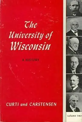 Univerzita vo Wisconsine: V2: 1903-1945 - Univ of Wisconsin: A History V2: Volume II: 1903-1945