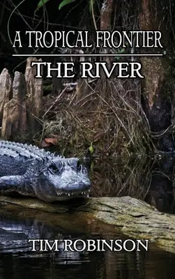 Tropická hranica: Rieka - A Tropical Frontier: The River