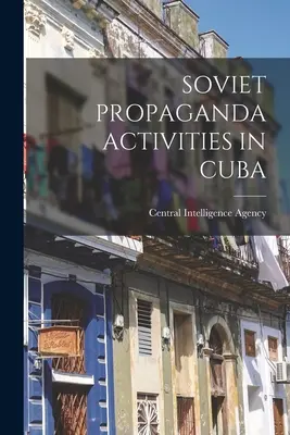 Sovietske propagandistické aktivity na Kube - Soviet Propaganda Activities in Cuba