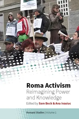 Rómsky aktivizmus: Rómsky rómsky projekt: opätovné vnímanie moci a vedomostí - Roma Activism: Reimagining Power and Knowledge