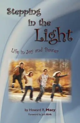 Krok za svetlom: Život v radosti a sile - Stepping in the Light: Life in Joy and Power