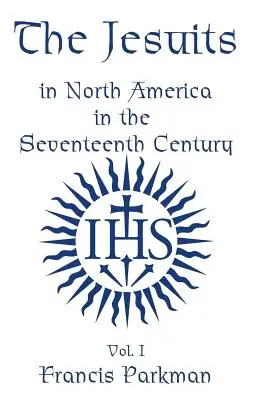Jezuiti v Severnej Amerike v sedemnástom storočí - II. diel - The Jesuits in North America in the Seventeenth Century - Vol. II