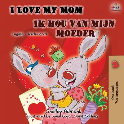 I Love My Mom Ik hou van mijn moeder: Bilingválna kniha v angličtine a holandčine - I Love My Mom Ik hou van mijn moeder: English Dutch Bilingual Book