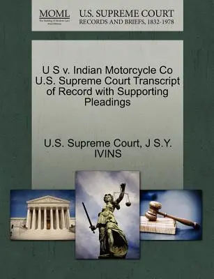 U S V. Indian Motorcycle Co Najvyšší súd USA Prepis záznamu s podpornými dokumentmi - U S V. Indian Motorcycle Co U.S. Supreme Court Transcript of Record with Supporting Pleadings