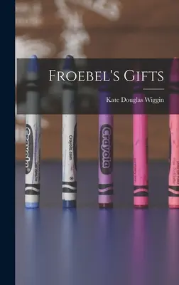 Froebelove darčeky - Froebel's Gifts