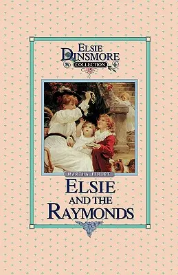 Elsie a Raymondovci, kniha 15 - Elsie and the Raymonds, Book 15