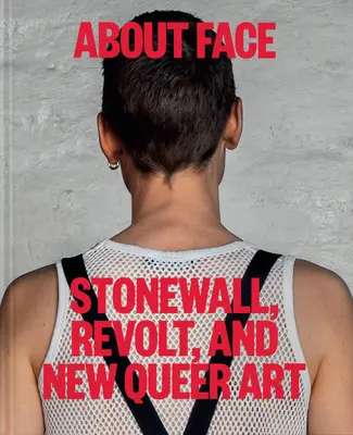 O tvári: Stonewall, revolta a nové queer umenie - About Face: Stonewall, Revolt, and New Queer Art