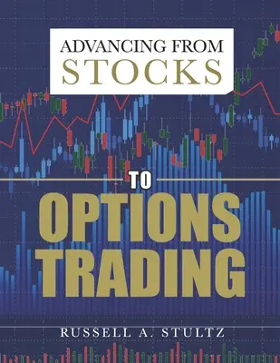 Prechod od obchodovania s akciami k obchodovaniu s opciami - Advancing from Stocks to Options Trading