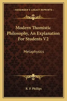 Moderná tomistická filozofia: Výklad pre študentov V2: Metaphysics - Modern Thomistic Philosophy, An Explanation For Students V2: Metaphysics