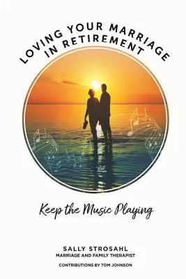 Milovať svoje manželstvo na dôchodku: Udržujte hudbu v chode - Loving Your Marriage in Retirement: Keep the Music Playing
