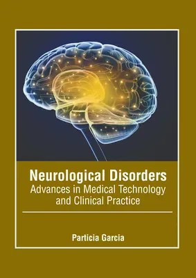 Neurologické poruchy: Pokroky v medicínskej technológii a klinickej praxi - Neurological Disorders: Advances in Medical Technology and Clinical Practice