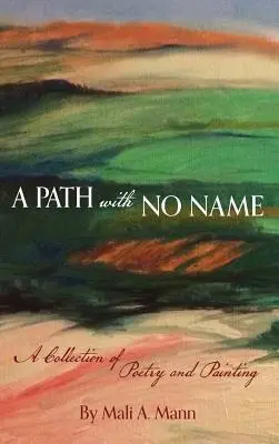 Cesta bez mena: zbierka poézie a maľby - A Path with No Name: a collection of poetry and painting
