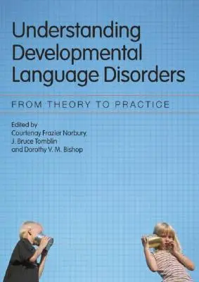 Pochopenie vývinových porúch jazyka: Od teórie k praxi - Understanding Developmental Language Disorders: From Theory to Practice