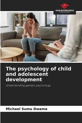 Psychológia vývoja detí a dospievajúcich - The psychology of child and adolescent development