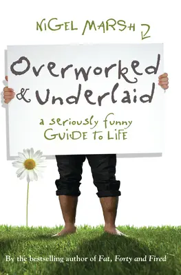Prepracovaný a nedotiahnutý: Vážne vtipný sprievodca životom - Overworked & Underlaid: A Seriously Funny Guide to Life