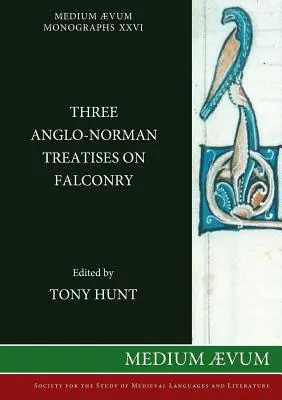 Tri anglo-normanské traktáty o sokoliarstve - Three Anglo-Norman Treatises on Falconry
